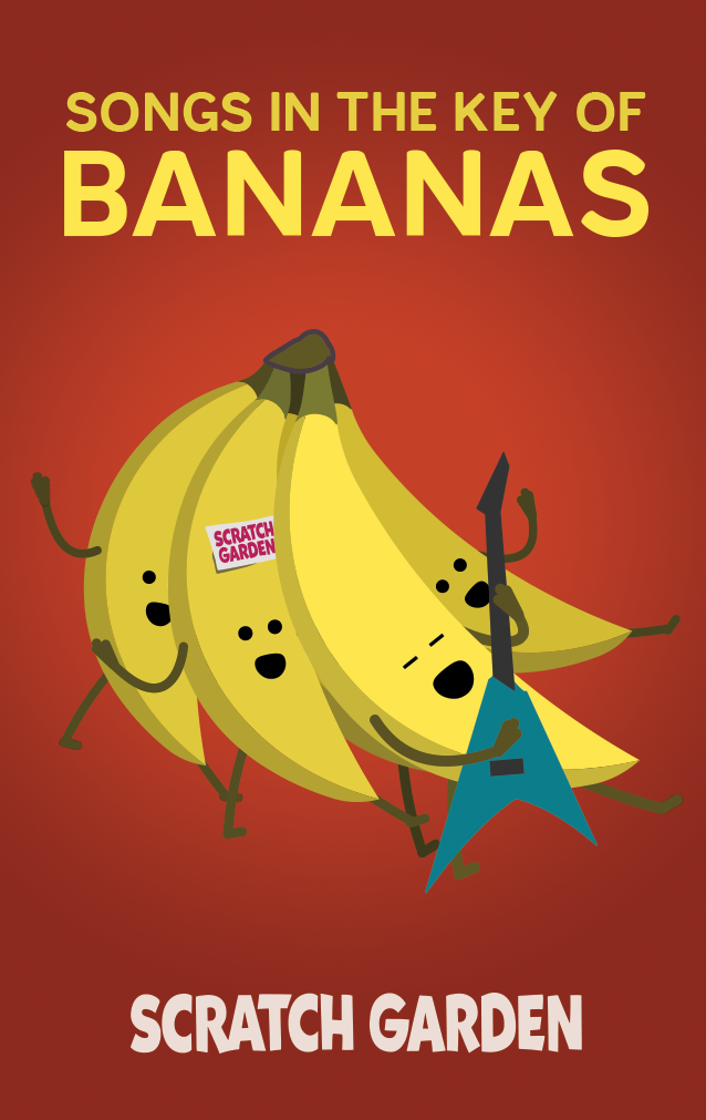 Scratch Garden - Songs in the Key of Bananas