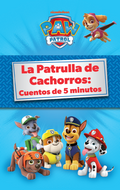 La Patrulla de Cachorros: Cuentos de 5 minutos (LatAm Spanish)
